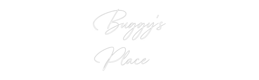 Custom Neon: Buggy's
Place