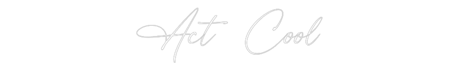 Custom Neon: Act Cool