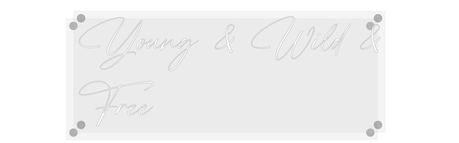 Custom Neon: Young & Wild ...