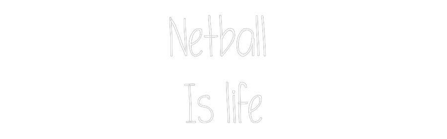 Custom Neon: Netball
Is...