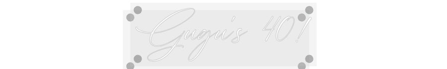 Custom Neon: Gugu's 40!