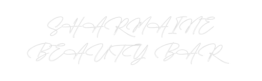 Custom Neon: SHARMAINE
BE...