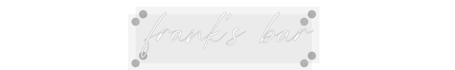 Custom Neon: frank's bar