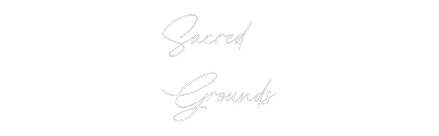 Custom Neon: Sacred
Grounds