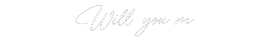 Custom Neon: Will you m