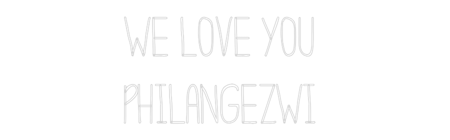 Custom Neon: WE LOVE YOU
...