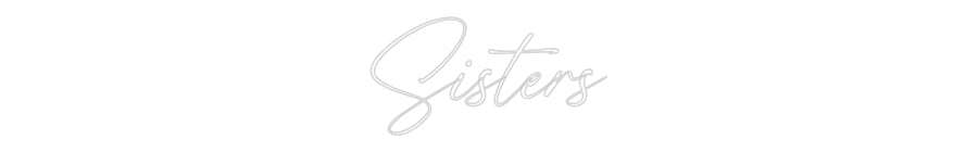 Custom Neon: Sisters