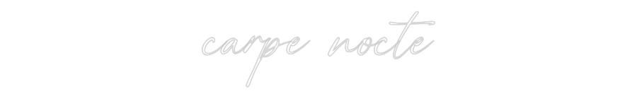 Custom Neon: carpe nocte