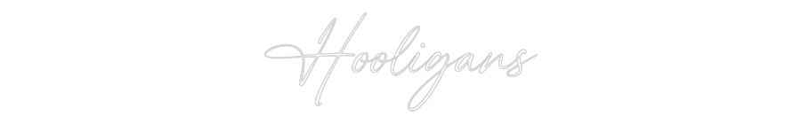 Custom Neon: Hooligans