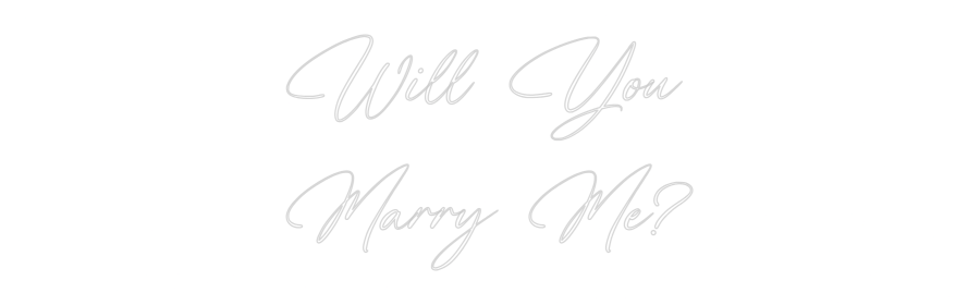 Custom Neon: Will You
Mar...