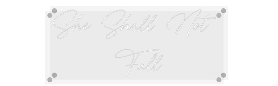 Custom Neon: She Shall Not...