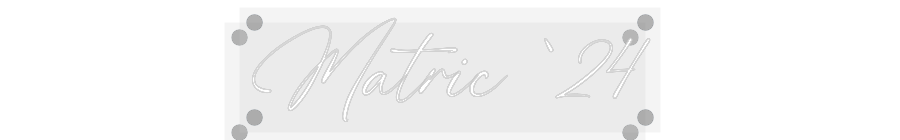 Custom Neon: Matric ‘24