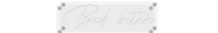 Custom Neon: Bad bitch