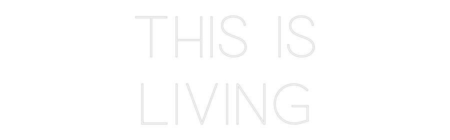 Custom Neon: This is
living