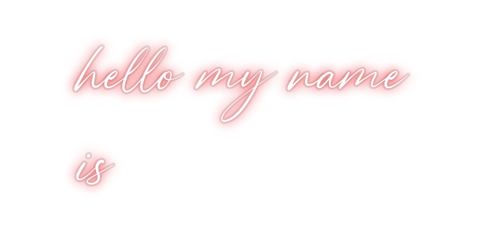 Custom Neon: hello my name...
