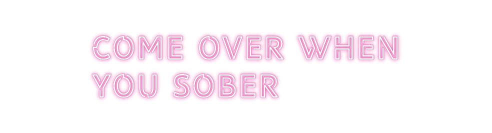 Custom Neon: Come over whe...