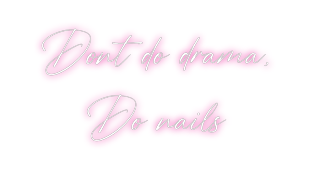 Custom Neon: Dont do drama...