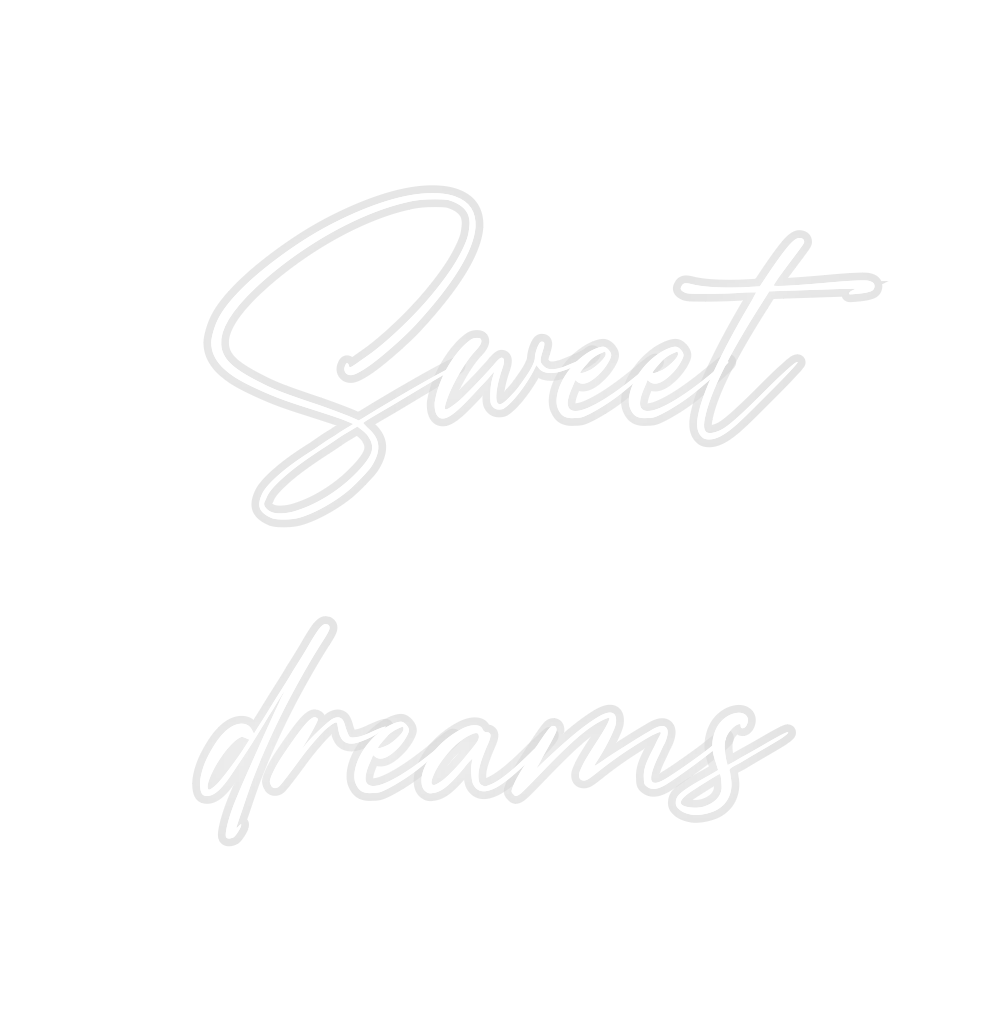 Custom Neon: Sweet
dreams