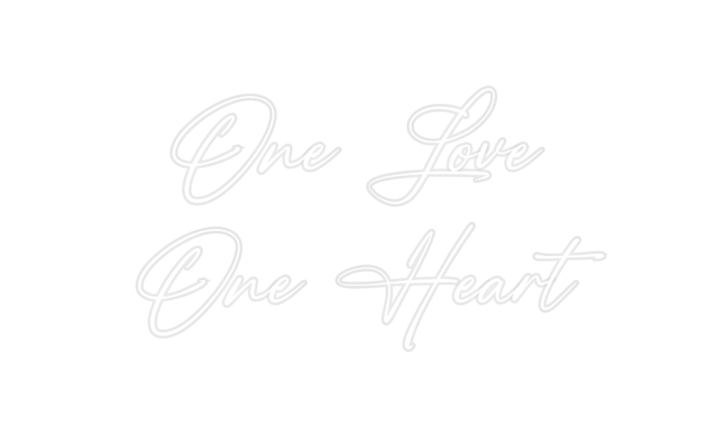 Custom Neon: One Love
One...