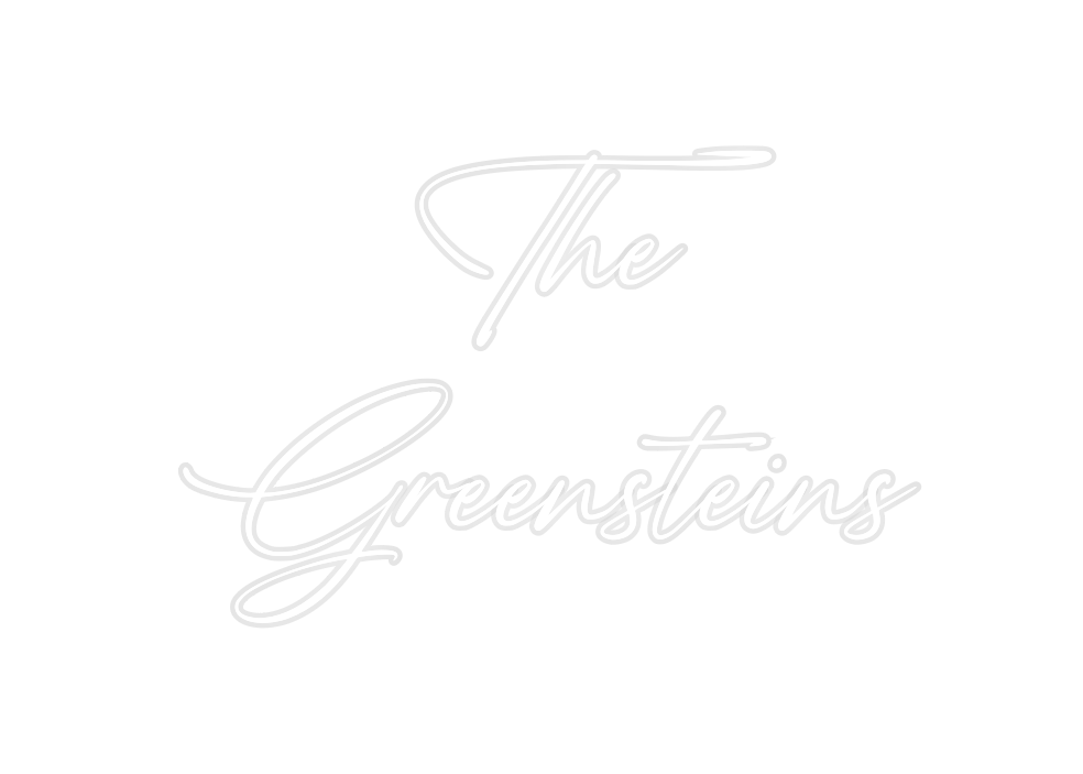 Custom Neon: The
Greensteins
