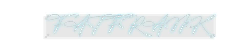 Custom Neon: FATFRANK