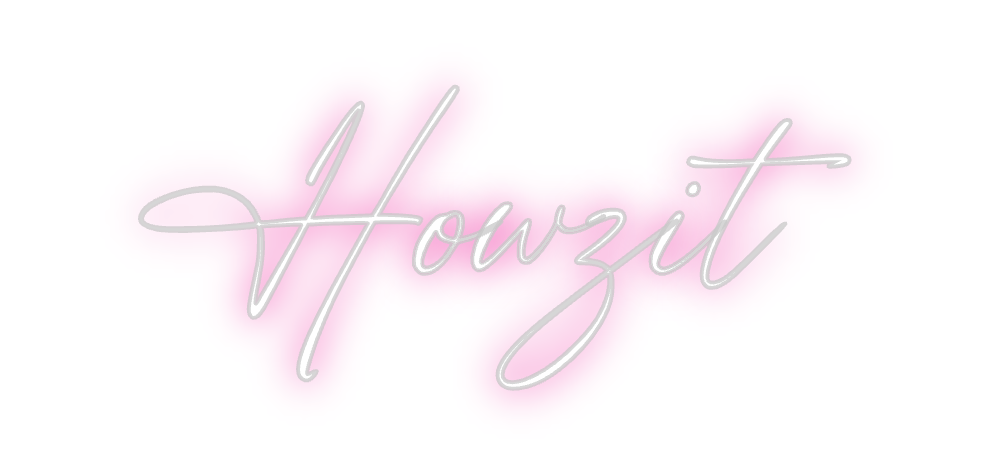 Custom Neon: Howzit