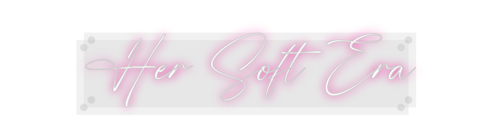 Custom Neon: Her Soft Era