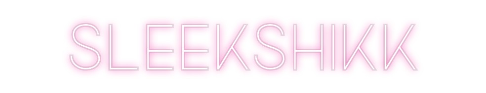 Custom Neon: SLEEKSHIKK