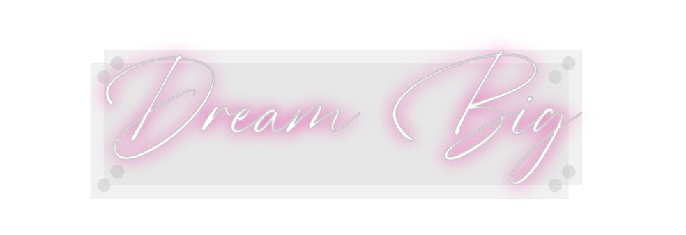 Custom Neon: Dream Big