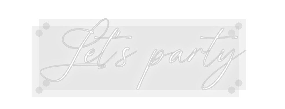 Custom Neon: Let's party