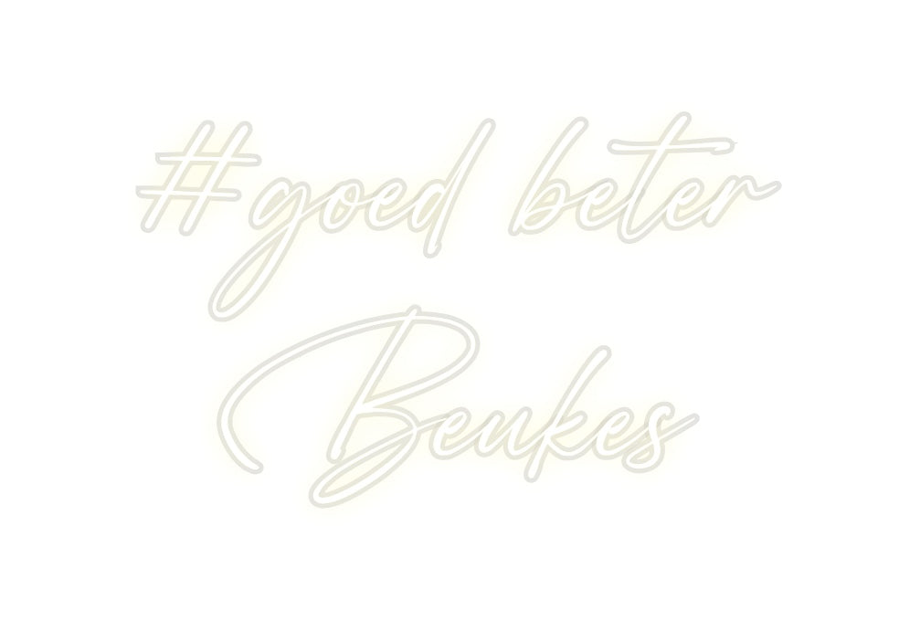 Custom Neon: #goed beter
...