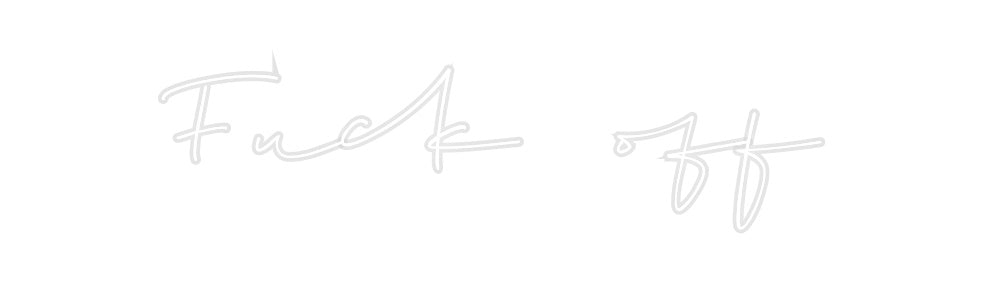 Custom Neon: Fuck off