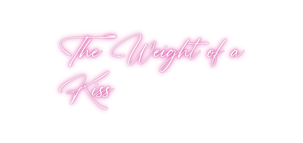 Custom Neon: The Weight of...