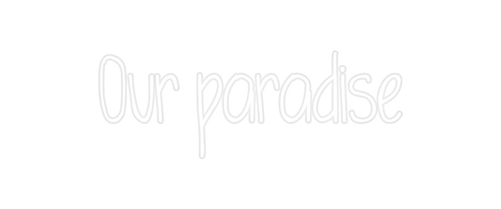 Custom Neon: Our paradise