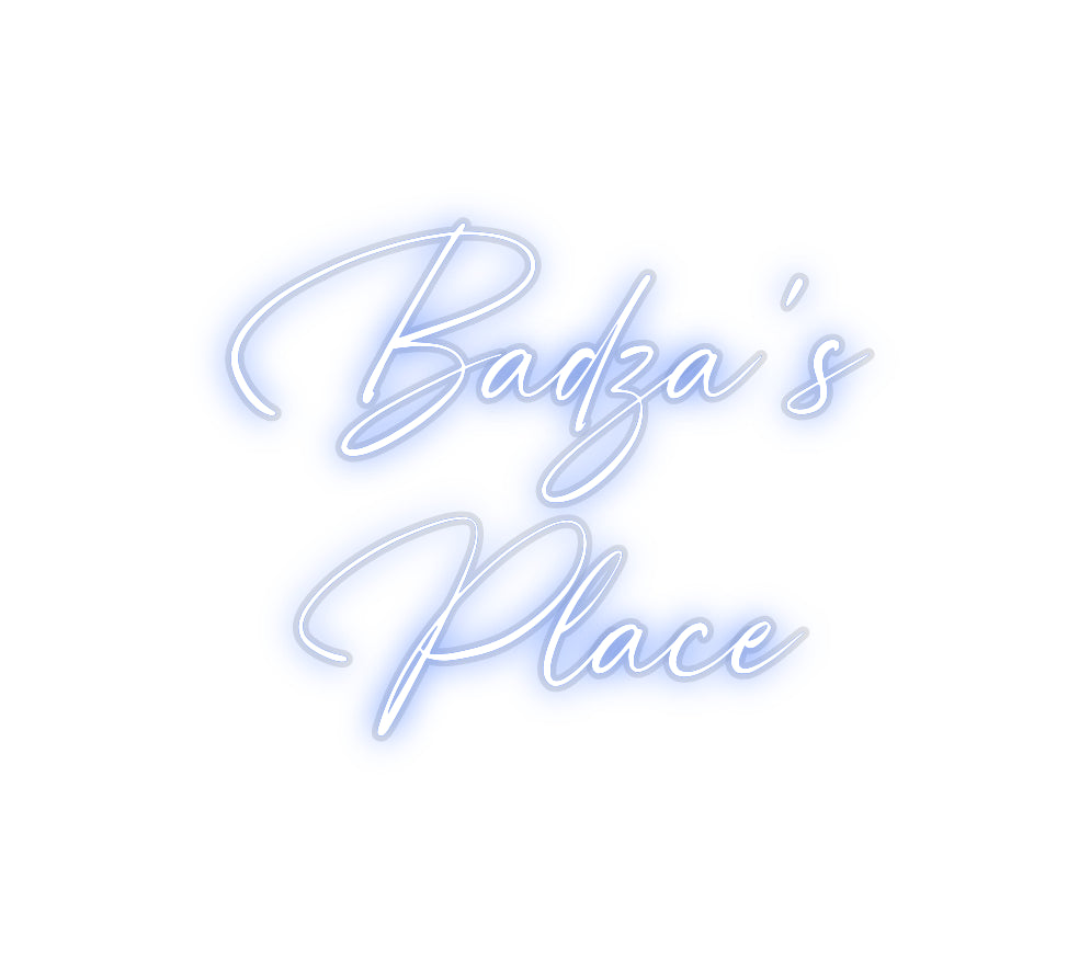 Custom Neon: Badza’s
Place