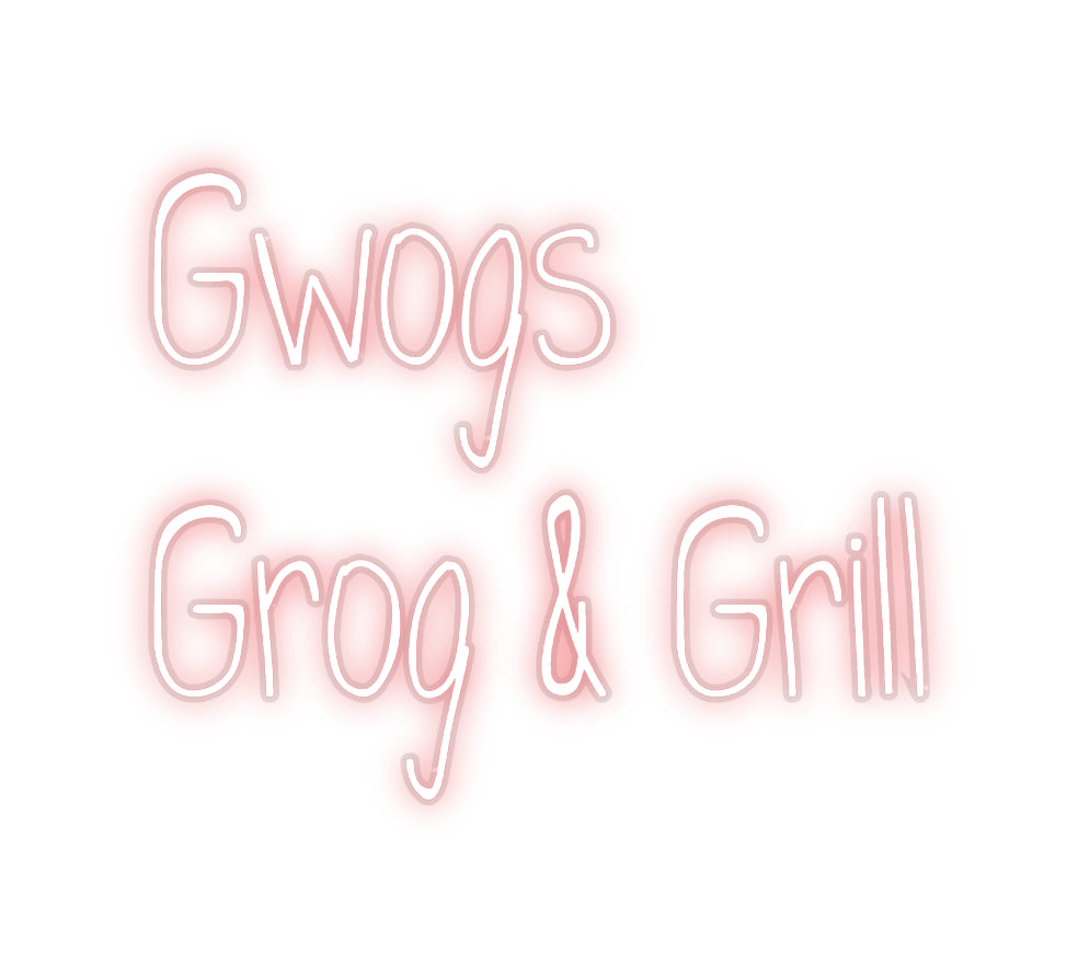 Custom Neon: Gwogs
Grog ...