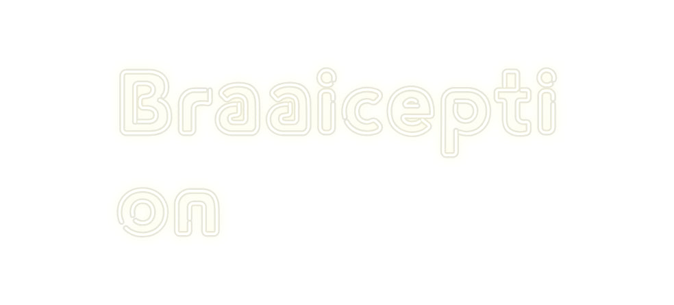 Custom Neon: Braaicepti
on