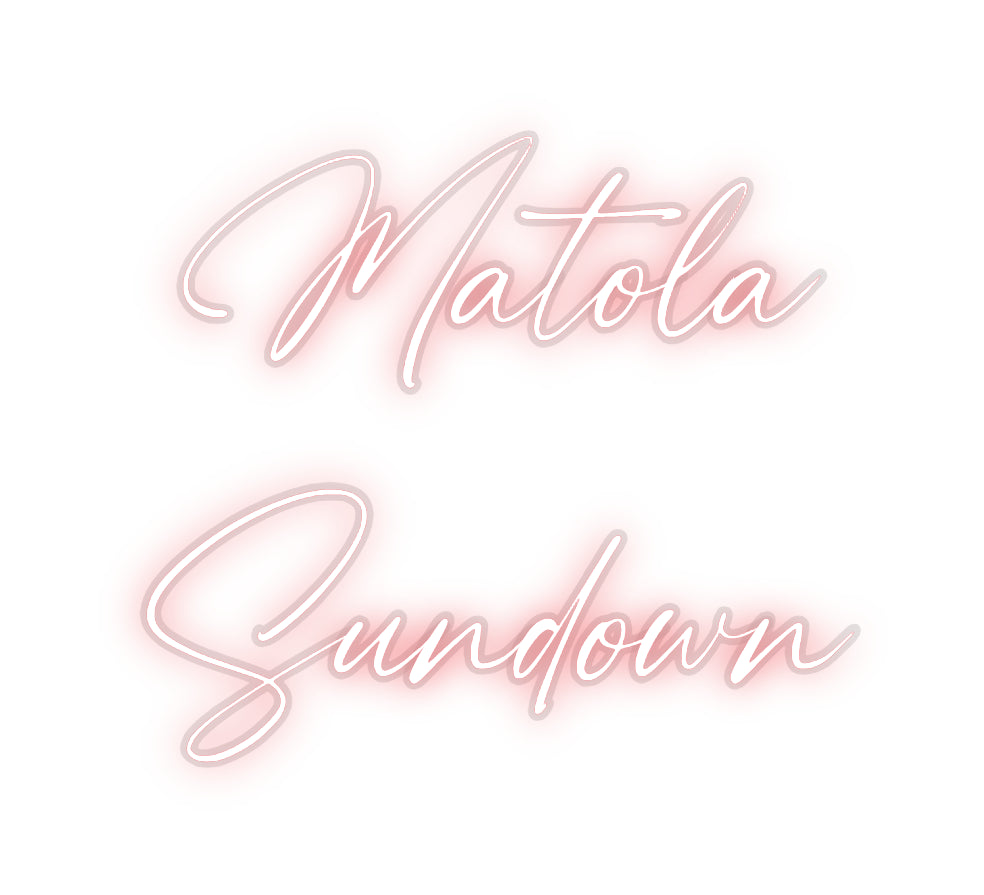 Custom Neon: Matola
Sundown