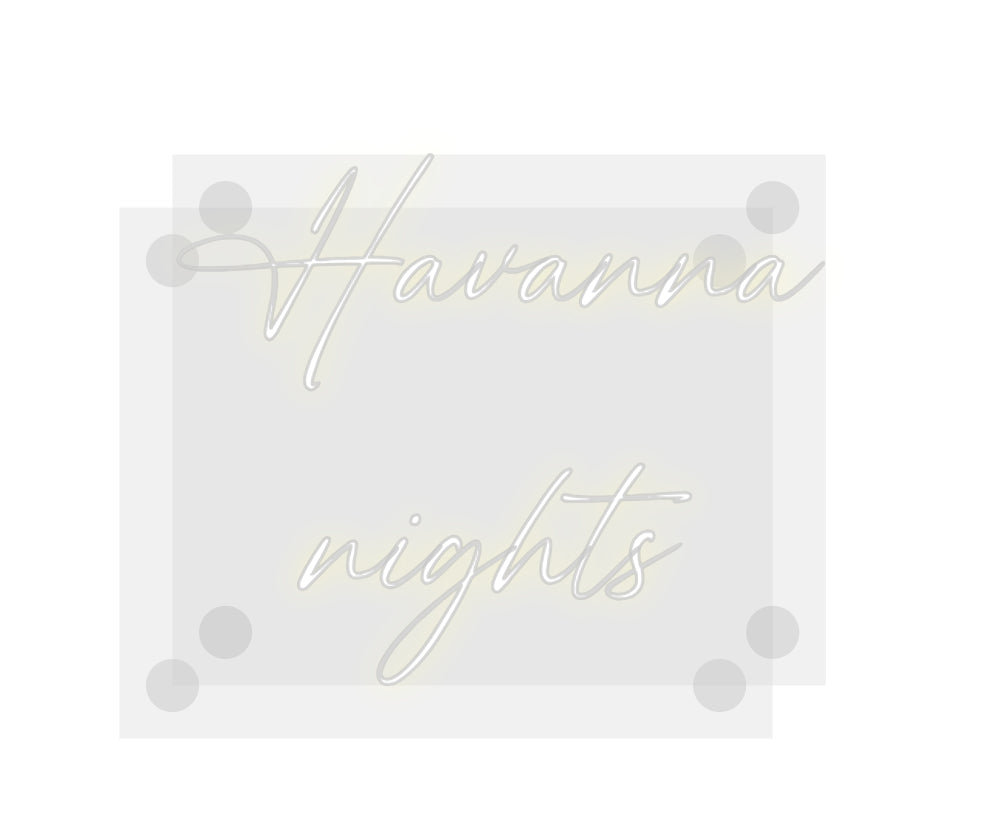 Custom Neon: Havanna
nights