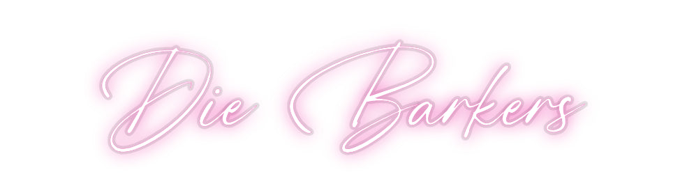 Custom Neon: Die Barkers