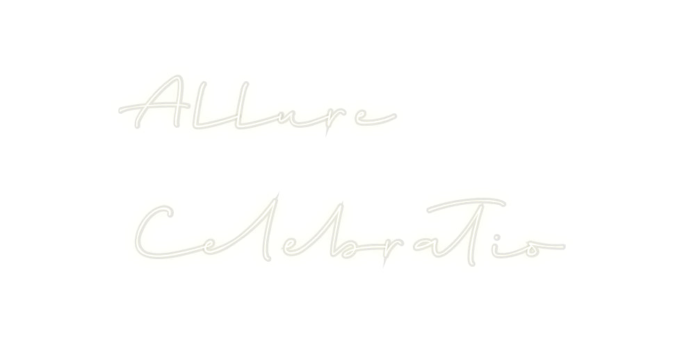 Custom Neon: Allure
Celeb...