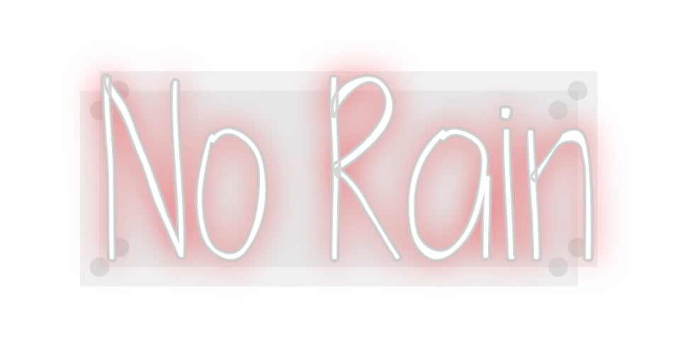 Custom Neon: No Rain