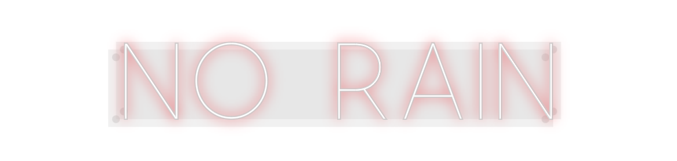 Custom Neon: No Rain