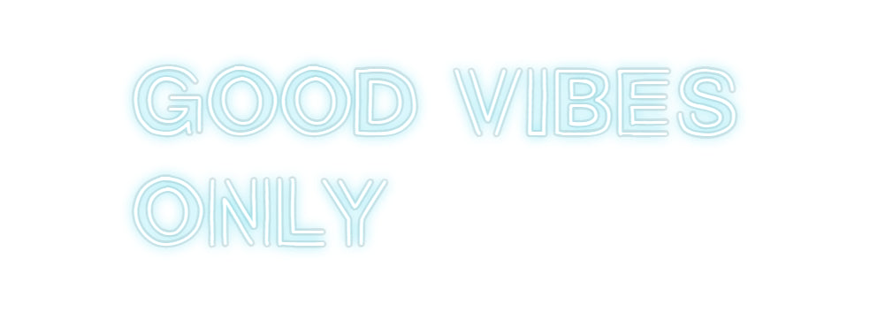 Custom Neon: Good Vibes
O...