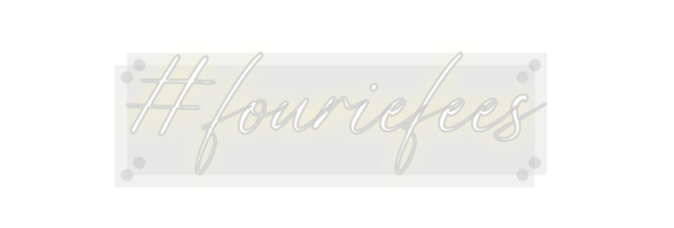 Custom Neon: #fouriefees