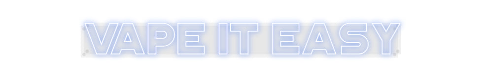 Custom Neon: VAPE IT EASY