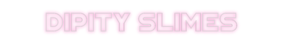 Custom Neon: Dipity Slimes