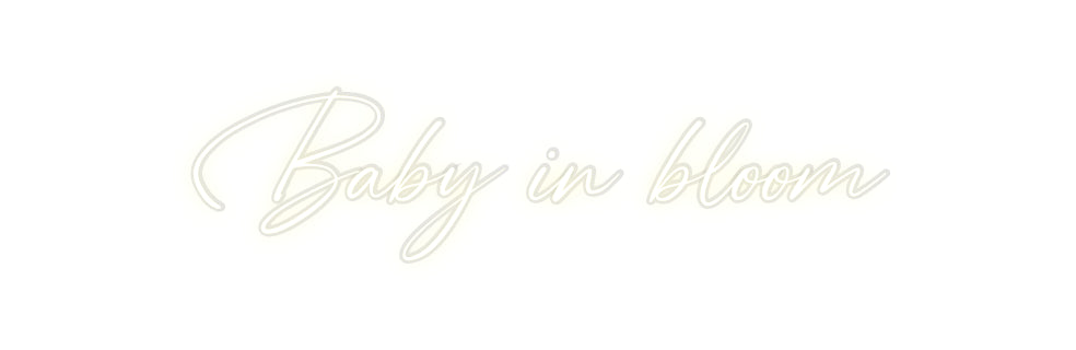 Custom Neon: Baby in bloom