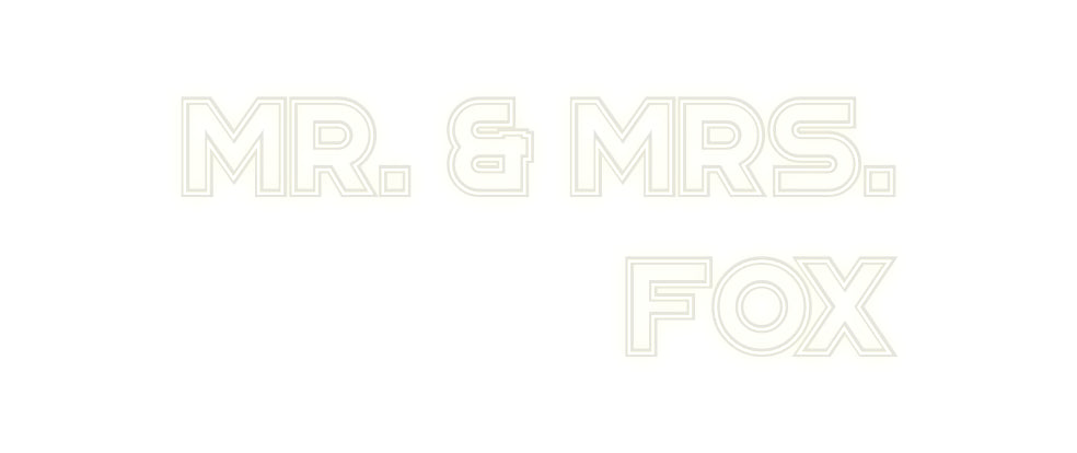 Custom Neon: Mr. & Mrs.
Fox