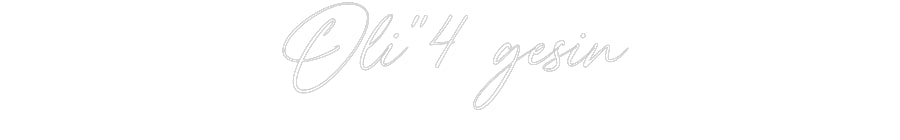 Custom Neon:  Oli”4 gesin